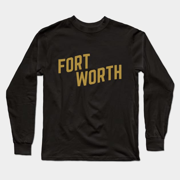 Fort Worth City Typography Long Sleeve T-Shirt by calebfaires
